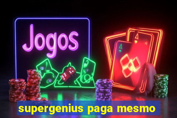 supergenius paga mesmo